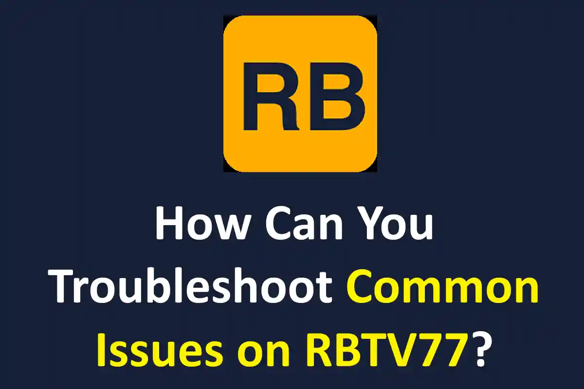 How Can You Troubleshoot Common Issues on RBTV77?