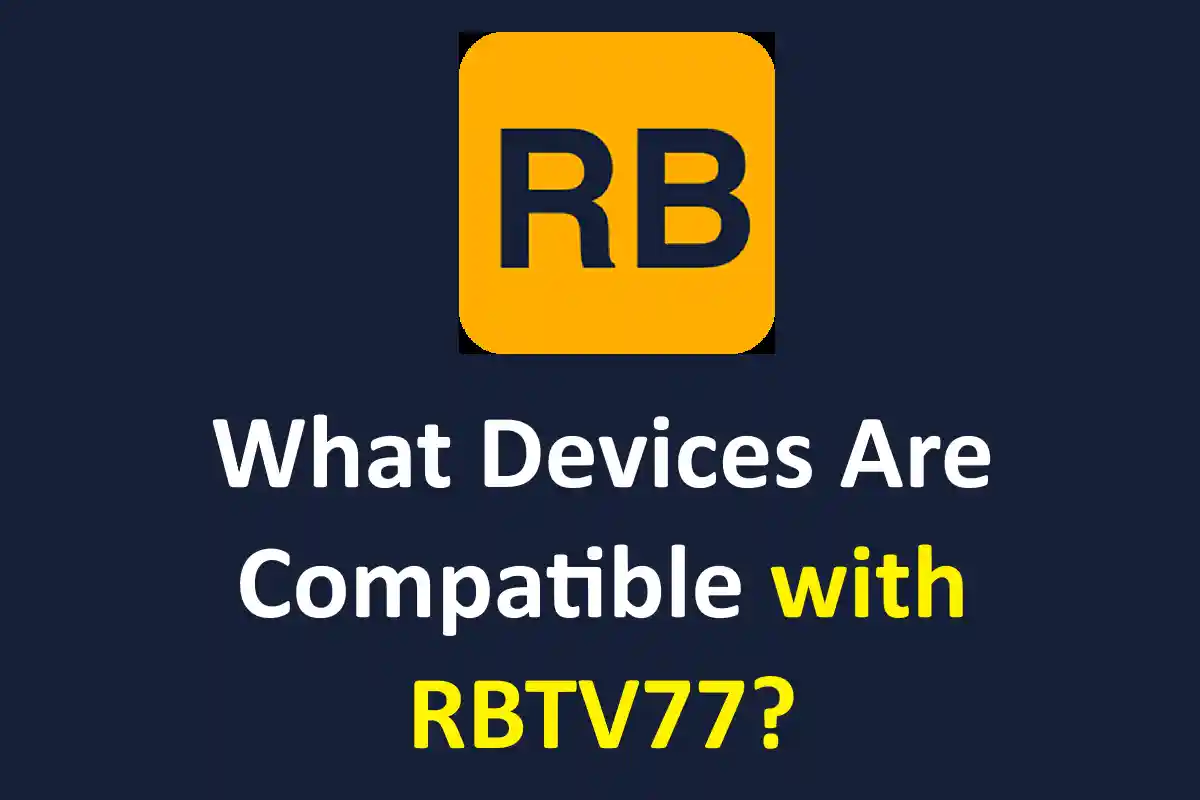 What Devices Are Compatible with RBTV77?